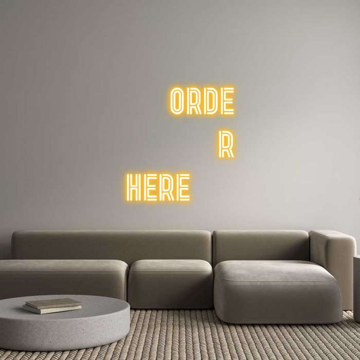 Custom Neon: Orde
r
here...