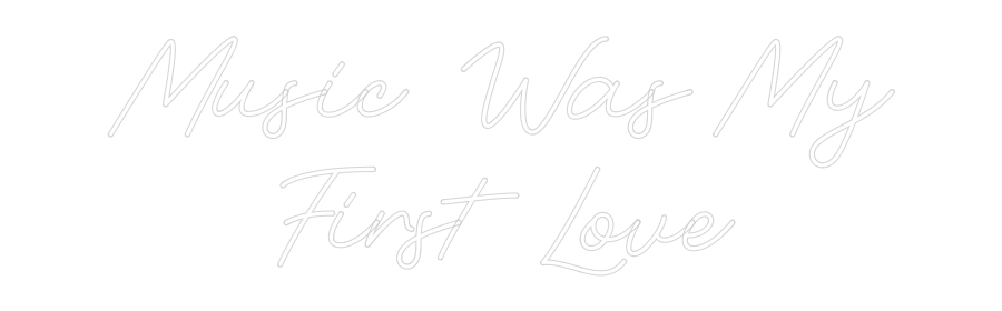 Custom Neon: Music Was My
...