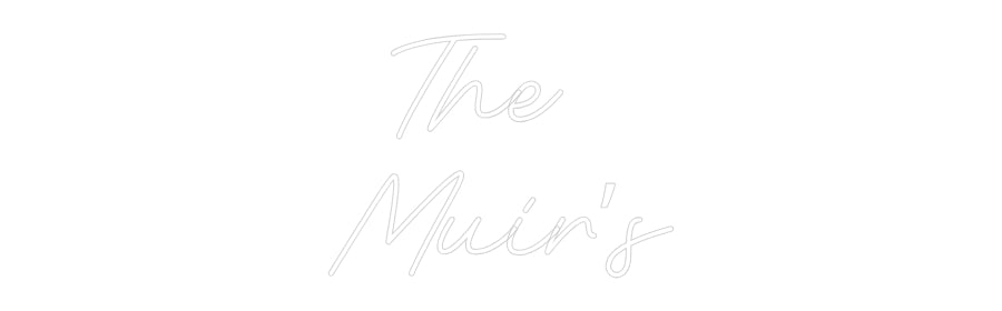 Custom Neon: The 
Muir’s