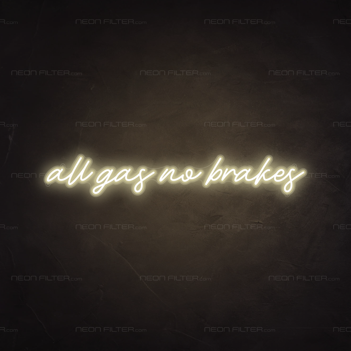 All Gas No Brakes Neon Sign in Cosy Warm White