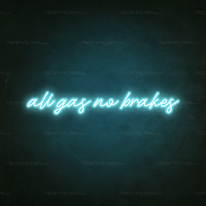 All Gas No Brakes Neon Sign in Glacier Blue
