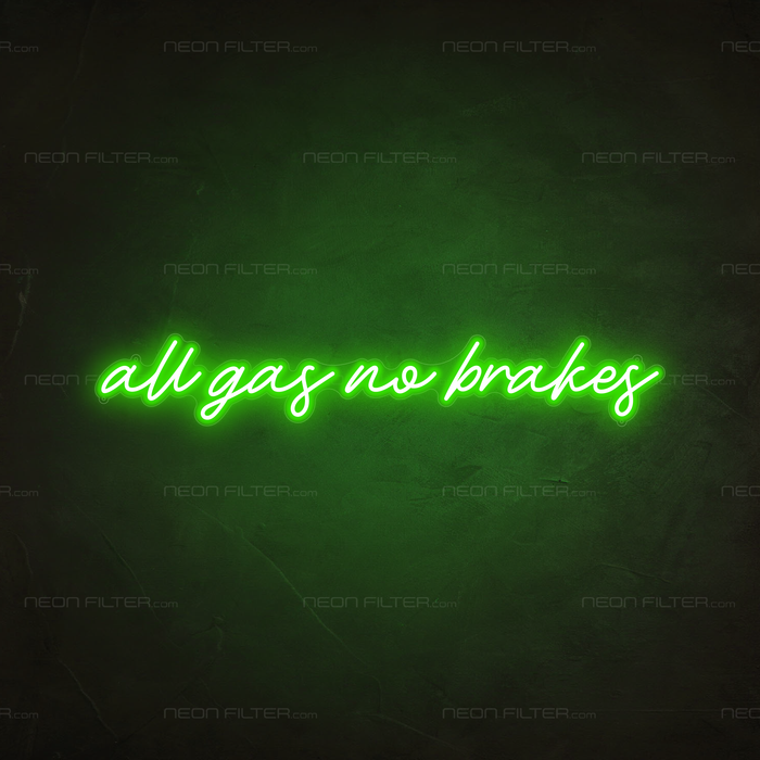 All Gas No Brakes Neon Sign in Glow Up Green