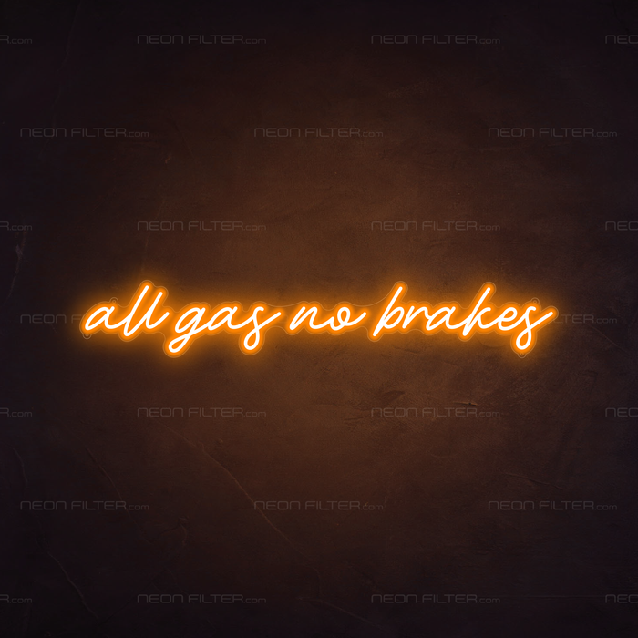 All Gas No Brakes Neon Sign in Hey Pumpkin Orange