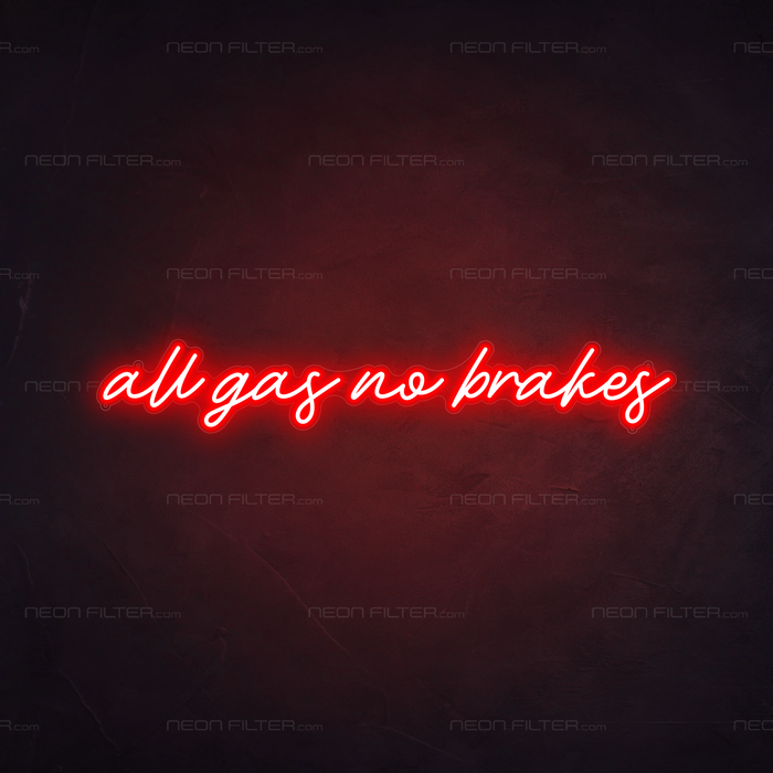 All Gas No Brakes Neon Sign in Hot Mama Red