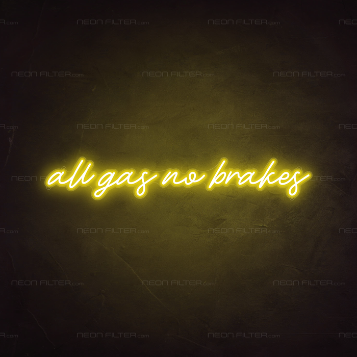 All Gas No Brakes Neon Sign in Paradise Yellow