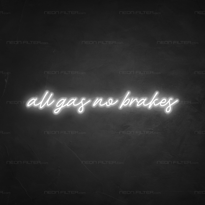 All Gas No Brakes Neon Sign in Snow White