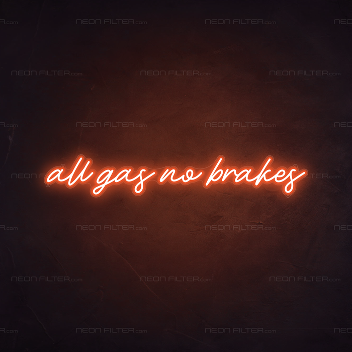 All Gas No Brakes Neon Sign in Sunset Orange