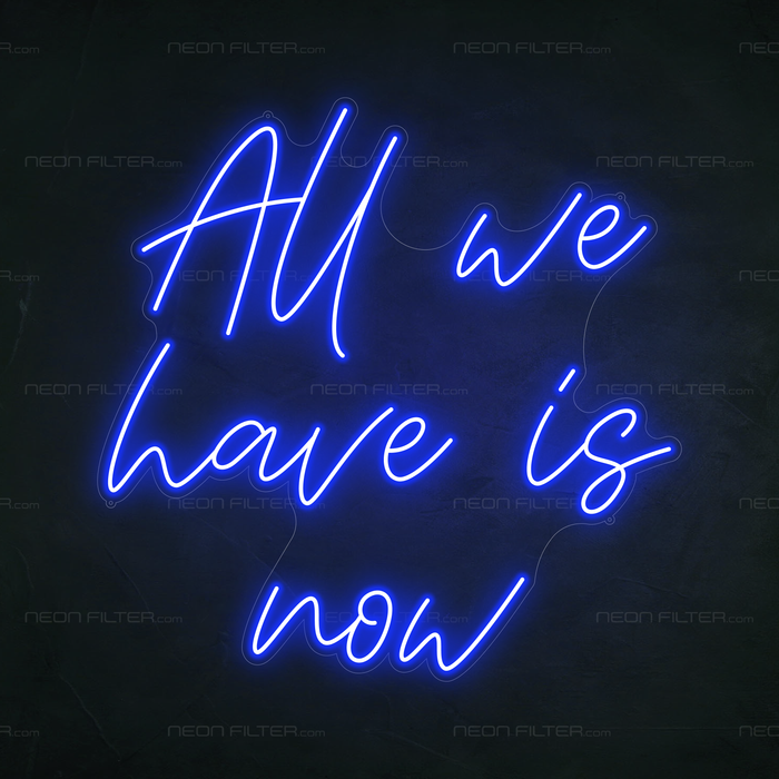 All We Have Is Now Neon Sign in Santorini Blue