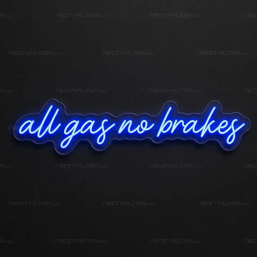 All Gas No Brakes Neon Sign