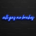 All Gas No Brakes Neon Sign