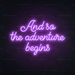 And So The Adventure Begins Neon Sign in Hopeless Romantic Purple