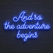 And So The Adventure Begins Neon Sign