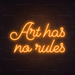 Art Has No Rules Neon Sign in Hey Pumpkin Orange