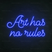 Art Has No Rules Neon Sign in Santorini Blue