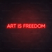 Art Is Freedom Neon Sign in Hot Mama Red