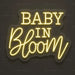Baby in Bloom Neon Sign for Baby Shower Decor - Neon Filter