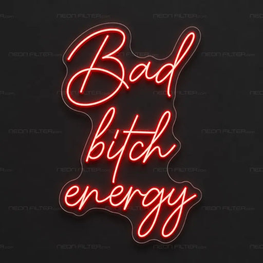 Bad Bitch Energy Neon Sign