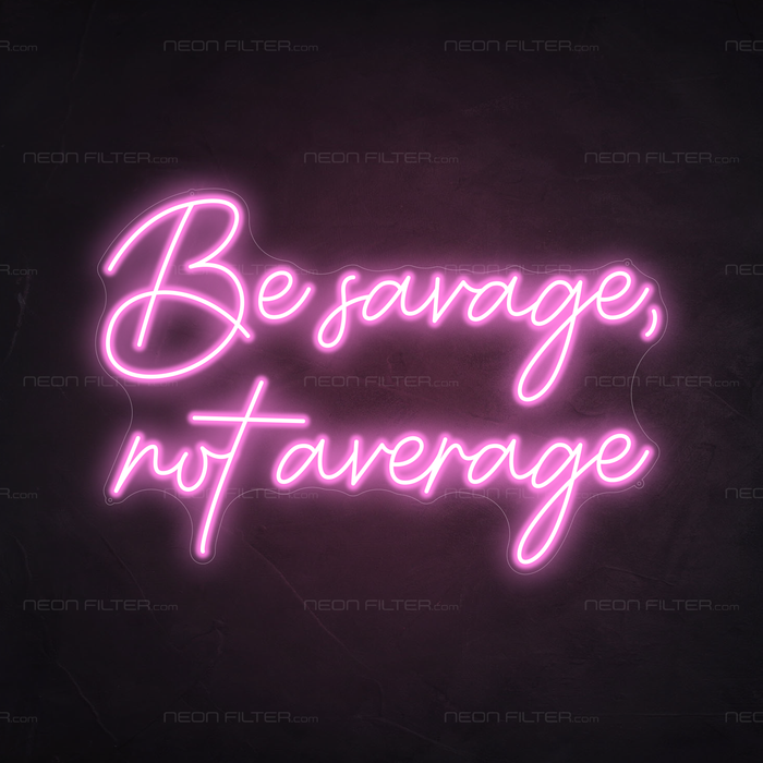 Be Savage, Not Average Neon Sign in Pastel Pink