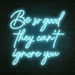 Be So Good They Can't Ignore You Neon Sign in Glacier Blue