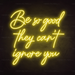 Be So Good They Can't Ignore You Neon Sign in Paradise Yellow