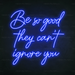 Be So Good They Can't Ignore You Neon Sign in Santorini Blue