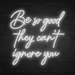 Be So Good They Can't Ignore You Neon Sign in Snow White