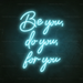 Be You, Do You, For You Neon Sign in Glacier Blue