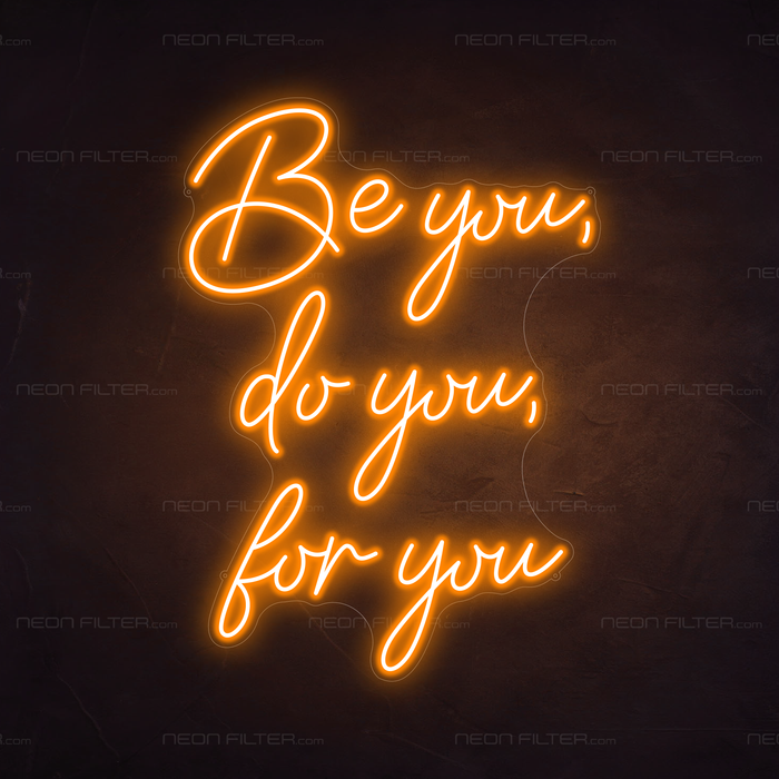 Be You, Do You, For You Neon Sign in Hey Pumpkin Orange