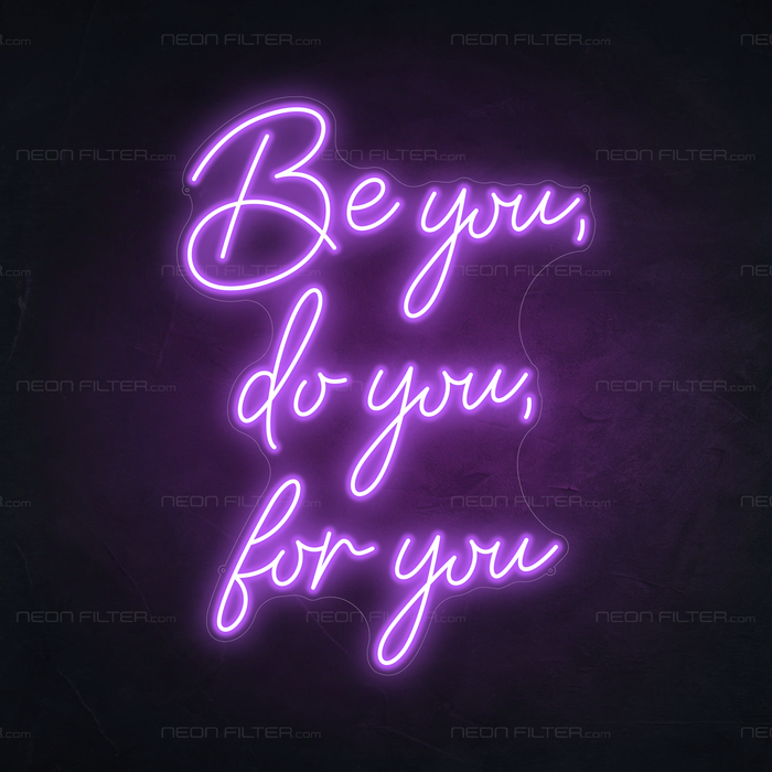 Be You, Do You, For You Neon Sign in Hopeless Romantic Purple