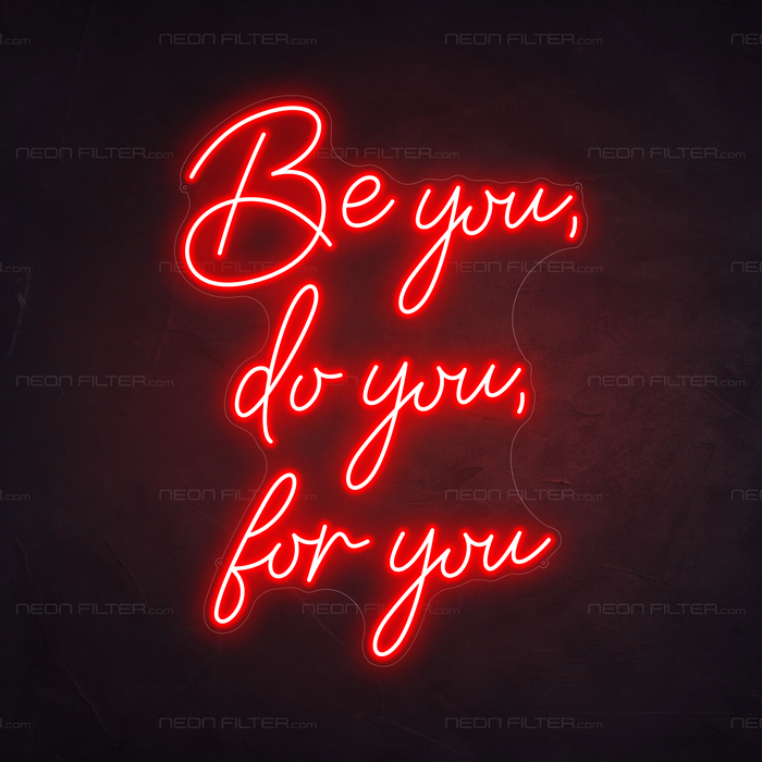 Be You, Do You, For You Neon Sign in Hot Mama Red