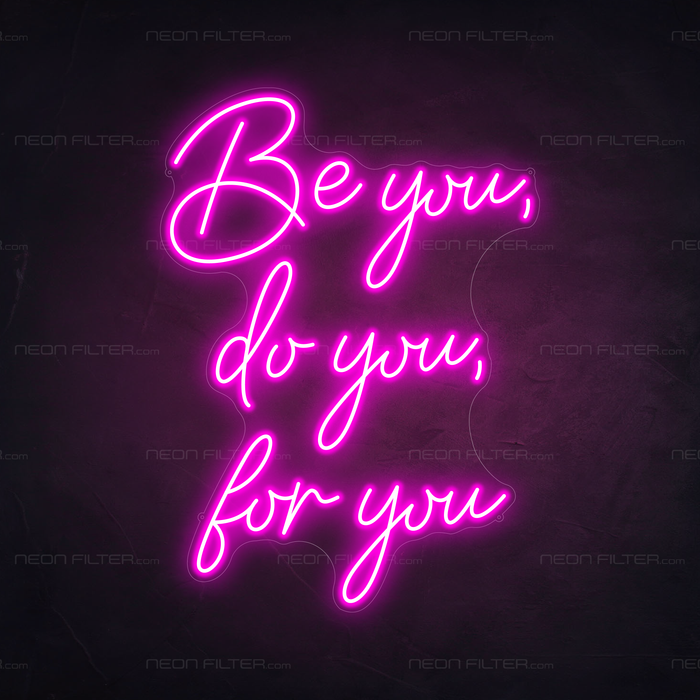 Be You, Do You, For You Neon Sign in Love Potion Pink