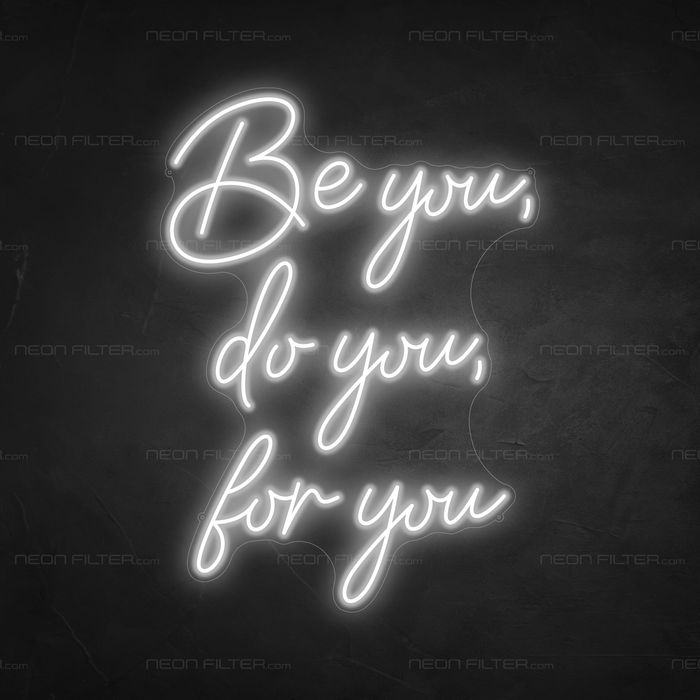 Be You, Do You, For You Neon Sign in Snow White