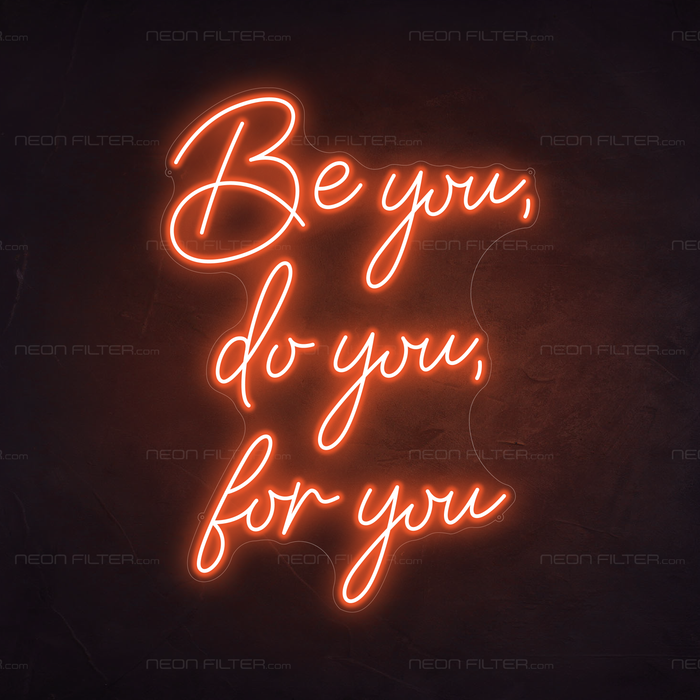 Be You, Do You, For You Neon Sign in Sunset Orange