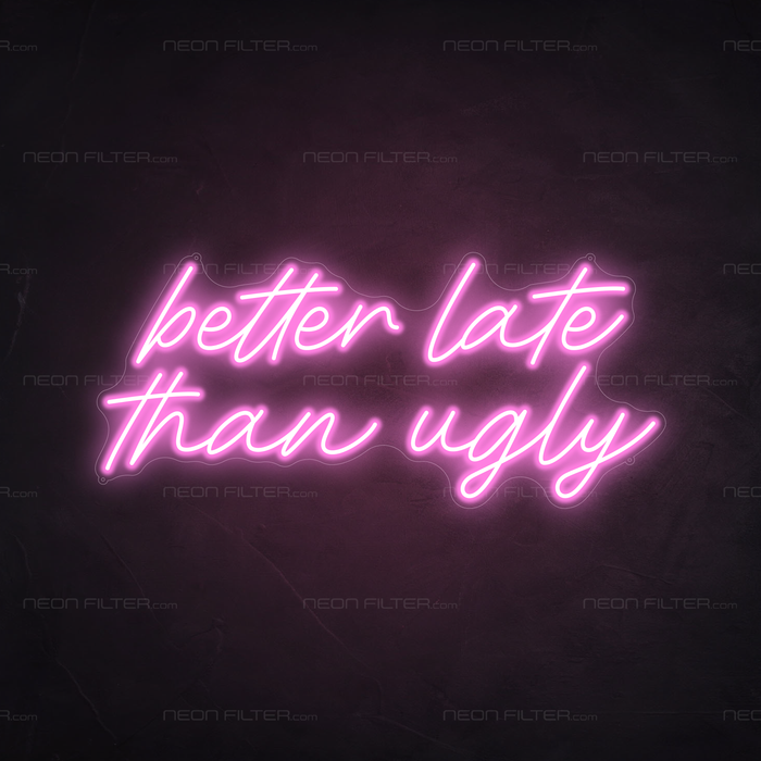 Better Late Than Ugly Neon Sign in Pastel Pink