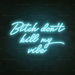 Bitch Don't Kill My Vibe Neon Sign in Glacier Blue