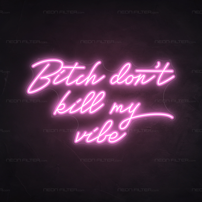 Bitch Don't Kill My Vibe Neon Sign in Pastel Pink