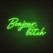 Bonjour, Bitch Neon Sign in Glow Up Green