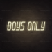 Boys Only Neon Sign in Cosy Warm White