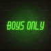 Boys Only Neon Sign in Glow Up Green