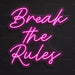 Break The Rules Neon Sign