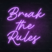 Break the Rules Neon Sign in Hopeless Romantic Purple