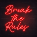 Break the Rules Neon Sign in Hot Mama Red