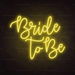 Bride to Be Neon Sign in Paradise Yellow