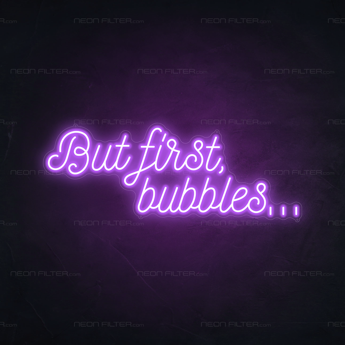 But First, Bubbles... Neon Sign in Hopeless Romantic Purple