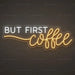 But First Coffee Neon Sign for Cafe Decor - Neon Filter