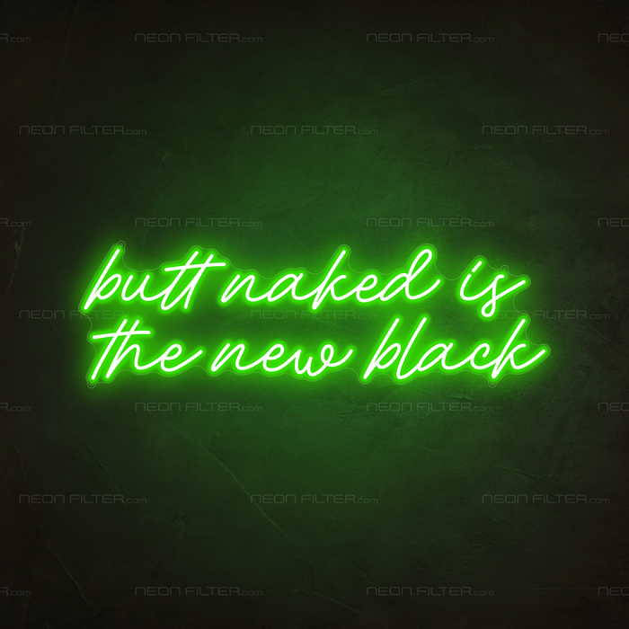 Butt Naked Is The New Black Neon Sign in Glow Up Green