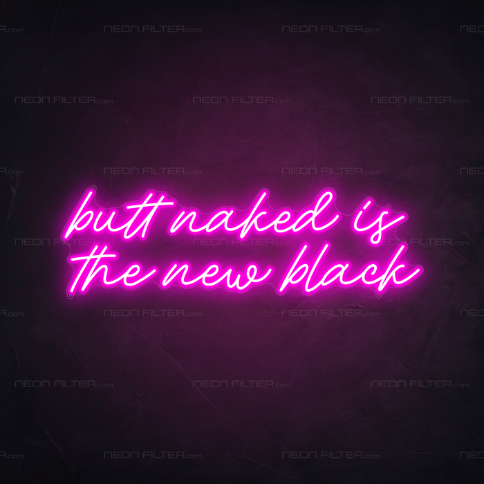 Butt Naked Is The New Black Neon Sign in Love Potion Pink