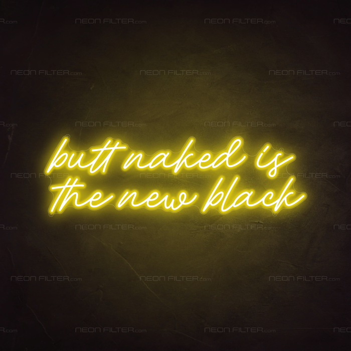 Butt Naked Is The New Black Neon Sign in Paradise Yellow