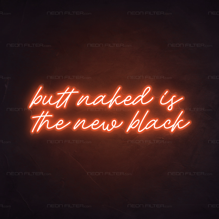 Butt Naked Is The New Black Neon Sign in Sunset Orange