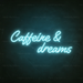 Caffeine & Dreams Neon Sign in Glacier Blue